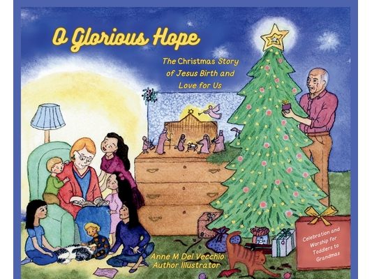 O Glorious Hope: The Christmas Story of Jesus Birth and Love for Us