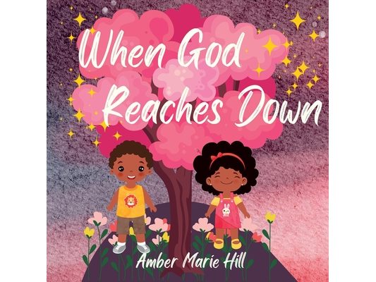 When God Reaches Down: Seeing The Wonder of God's Love