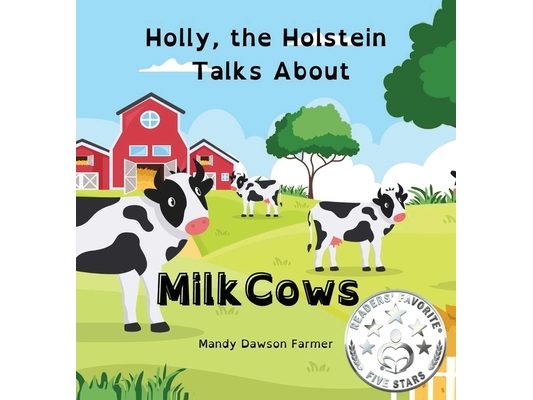 Holly the Holstein Talks About Milk Cows