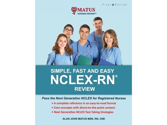 Simple, Fast and Easy NCLEX-RN Review: Pass the Next Generation NCLEX for Registered Nurses