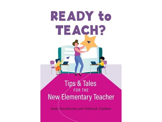 Ready to Teach?: Tips & Tales for the New Elementary Teacher