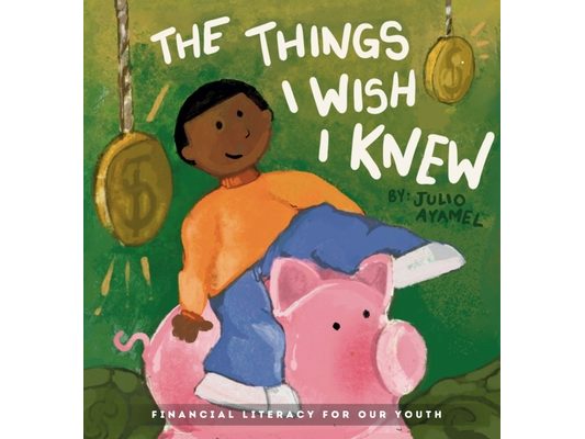 The Things I wish I knew: Financial Literacy For Our Youth