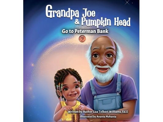 Grandpa Joe and Pumpkin Head Go To Peterman Bank: A Financial Literacy Story
