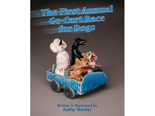 The First Annual G-Cart Race for Dogs: A Funny Rhyming Picture Book for Dog Lovers and Young Readers