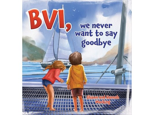 BVI, we never want to say goodbye: A story of our first sailing trip.