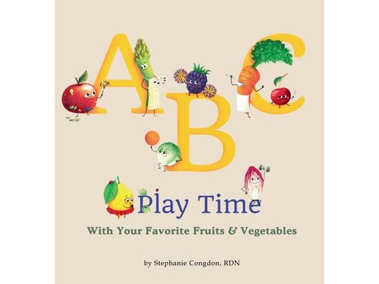 ABC Play Time: With Your Favorite Fruits & Vegetables