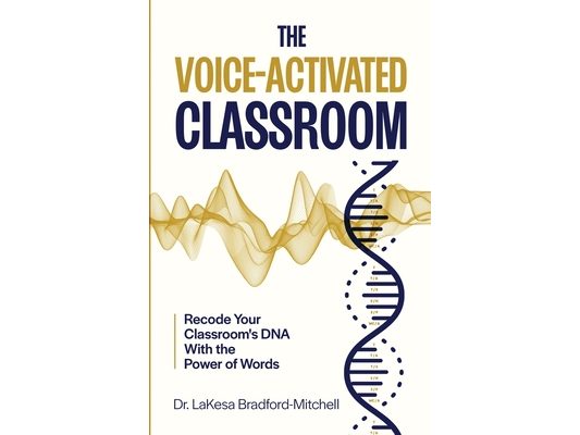 The Voice-Activated Classroom: Recode Your Classroom's DNA With the Power of Words