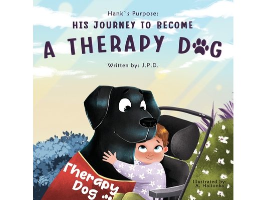 Hank's Purpose: His Journey To Become A Therapy Dog
