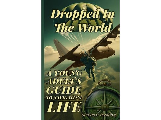 Dropped in the World: A Young Adult's Guide to Navigating Life