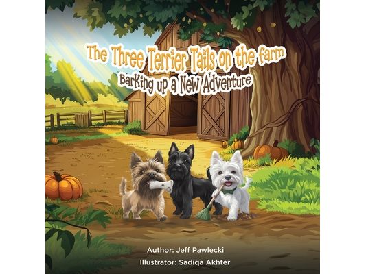 The Three Terrier Tails on the Farm: Barking up a New Adventure