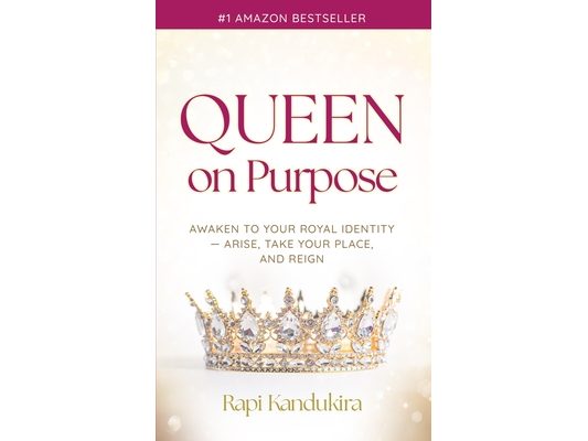 Queen On Purpose: Awaken to Your Royal Identity - Arise, Take Your Place, and Reign!