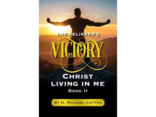 The Believer's Victory, Christ living in Me.