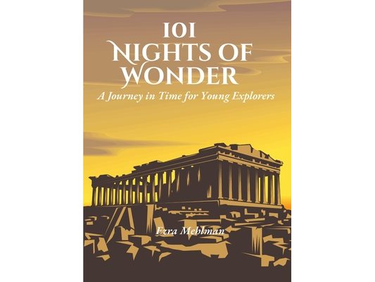 101 Nights of Wonder: A Journey in Time for Young Explorers