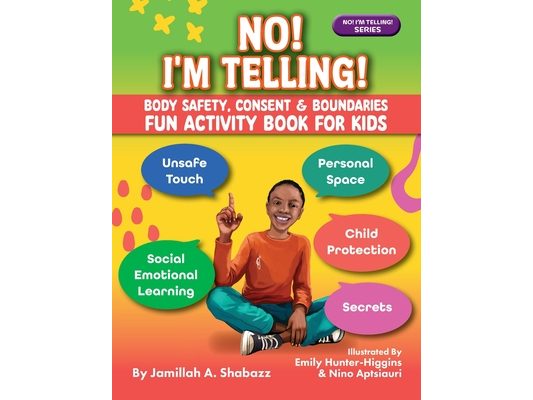 NO! I'M TELLING! - Body Safety, Consent & Boundaries Fun Activities for Kids: Personal Space, Secrets, Unsafe Touch, Social-Emotional Learning & Child