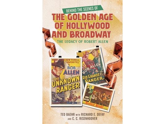 Behind the Scenes of the Golden Age of Hollywood and Broadway: The Legacy of Robert Allen