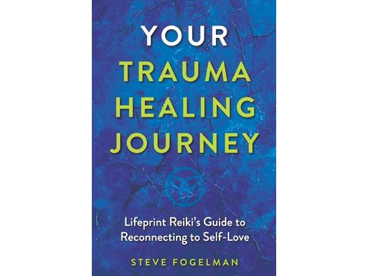 Your Trauma Healing Journey: Lifeprint Reiki's Guide to Reconnecting to Self-Love