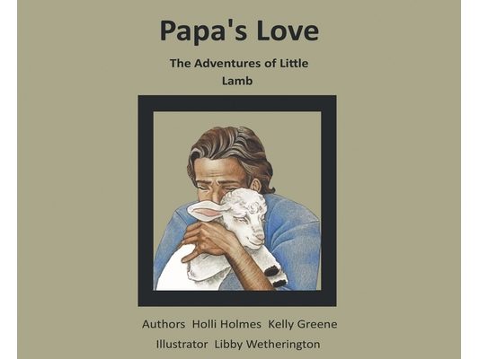 Papa's Love: The Adventures of Little Lamb