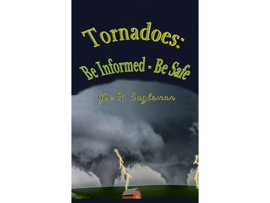 Tornadoes: Be Informed - Be Safe