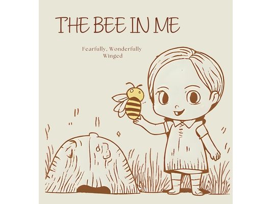 The Bee In Me: Fearfully, Wonderfully Winged