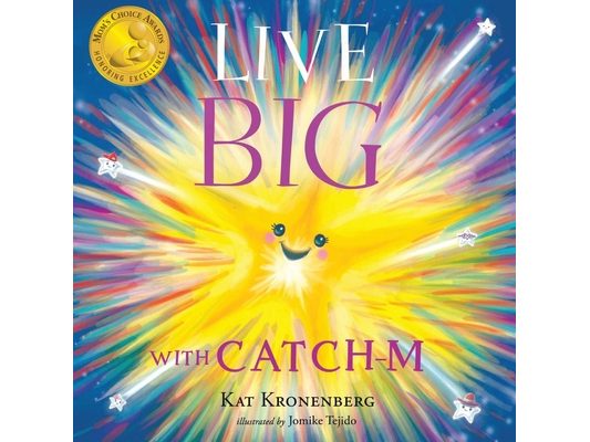 Live Big with Catch-M: The Gift of Love's Wondrous Spark in Your Heart (The Live Big Series) (Book 0)