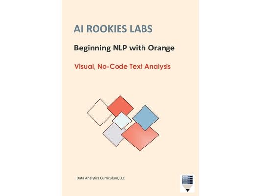 AI Rookies Labs Beginning NLP with Orange: Visual, No-Code Text Analysis