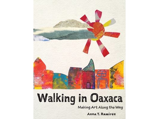 Walking in Oaxaca: Making Art Along the Way