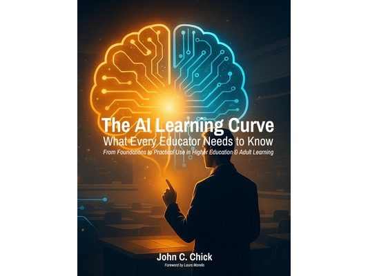 The AI Learning Curve: What Every Educator Needs to Know - From Foundations to Practical Use in Higher Education & Adult Learning