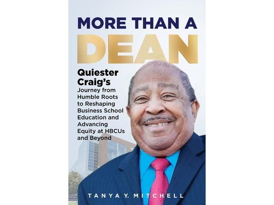 More Than a Dean: Quiester Craig's Journey from Humble Roots to Reshaping Business School Education and Advancing Equity at HBCUs and Beyond