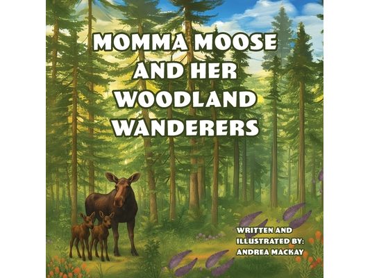 Momma Moose and her Woodland Wanderers