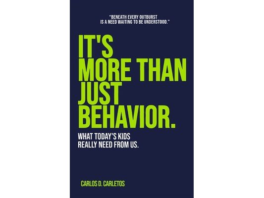 It's More Than Just Behavior: What Today's Kids Really Need From Us.