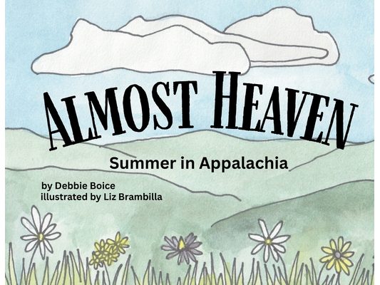 Almost Heaven: Summer in Appalachia