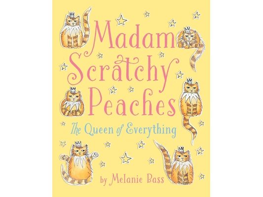 Madam Scratchy Peaches: The Queen of Everything