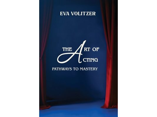 The Art of Acting: Pathways to Mastery