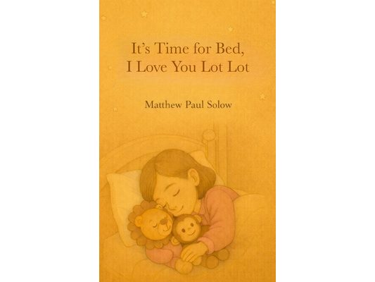 It's Time for Bed, I Love You Lot Lot: A Gentle Bedtime Picture Book for Toddlers and Preschoolers