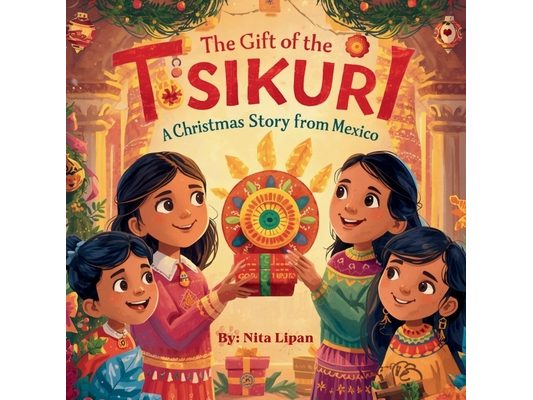 The Gift of the Tsikuri: A Christmas Story from Mexico