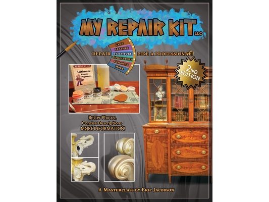 My Repair Kit LLC. *Second Edition* Repair Furniture Like A Professional! A Masterclass by Eric Jacobson