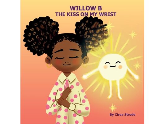 Willow B The Kiss on My Wrist