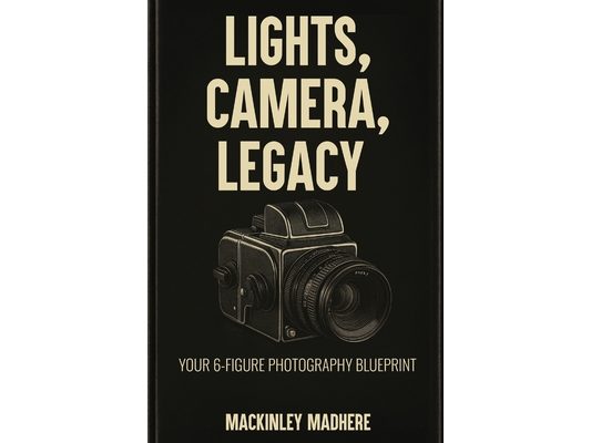Lights, Camera, Legacy: Your 6-Figure Photography Blueprint