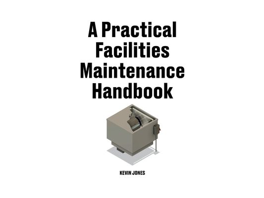 A Practical Facilities Maintenance Handbook