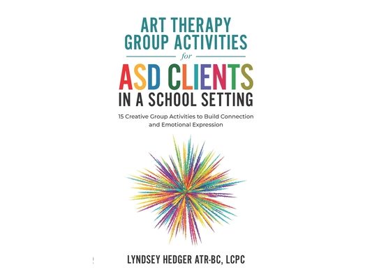 Art Therapy for ASD Students in Schools: 15 Creative Group Activities to Build Connection and Emotional Expression
