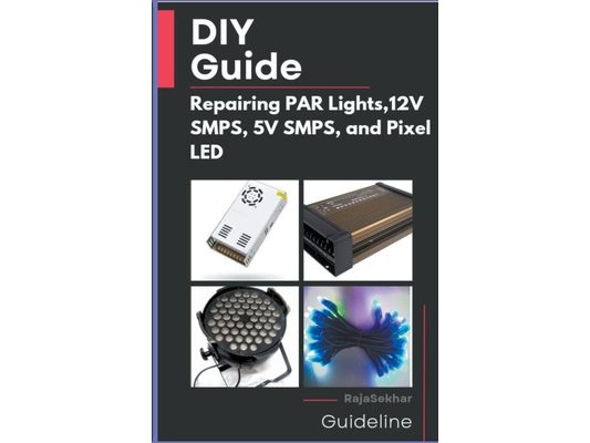 DIY Guide: Repairing PAR Lights, 12V SMPS, 5V SMPS, and Pixel LED