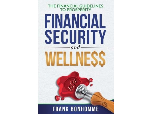 THE FINANCIAL GUIDELINE TO prosperity, FINANCIAL SECURITY, AND WELLNESS