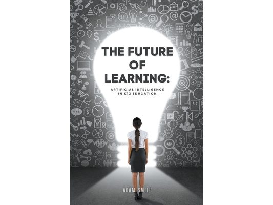 The Future of Learning: Artificial Intelligence in K12 Education