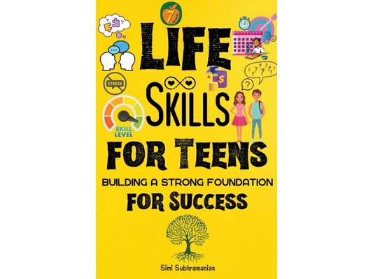 7 Life Skills for Teens: Building a Strong Foundation for Success