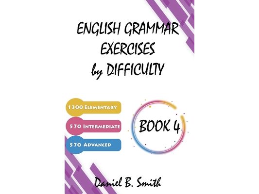 English Grammar Exercises by Difficulty: Book 4