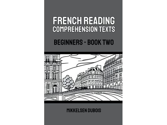 French Reading Comprehension Texts: Beginners - Book Two