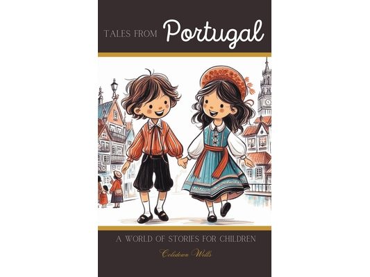 Tales from Portugal: A World of Stories for Children