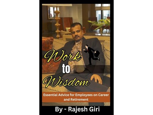 Work to Wisdom: Essential Advice for Employees on Career and Retirement