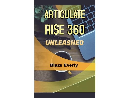 Articulate Rise 360 Unleashed