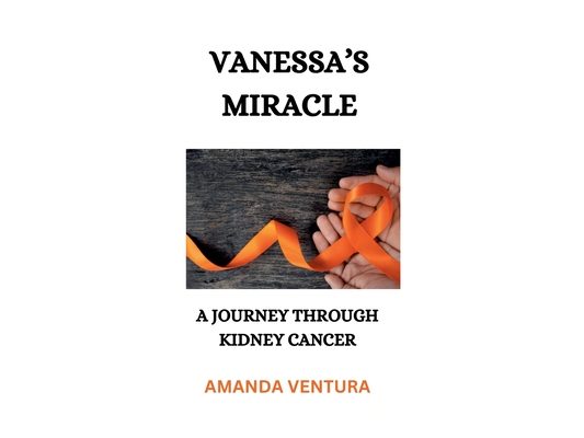 Vanessa's Miracle, A Journey Through Kidney Cancer